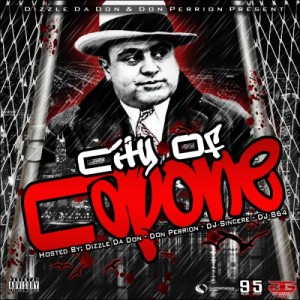 (Hosted by Dizzle Da Don & Don Perrion) http://indy.livemixtapes.com/mixtapes/16493/city_of_capone.html
